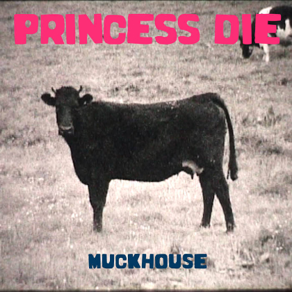 princess die - muckhouse